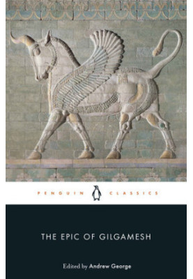 The Epic of Gilgamesh: The Babylonian Epic Poem and Other Texts in Akkadian and Sumerian (2nd ed.)