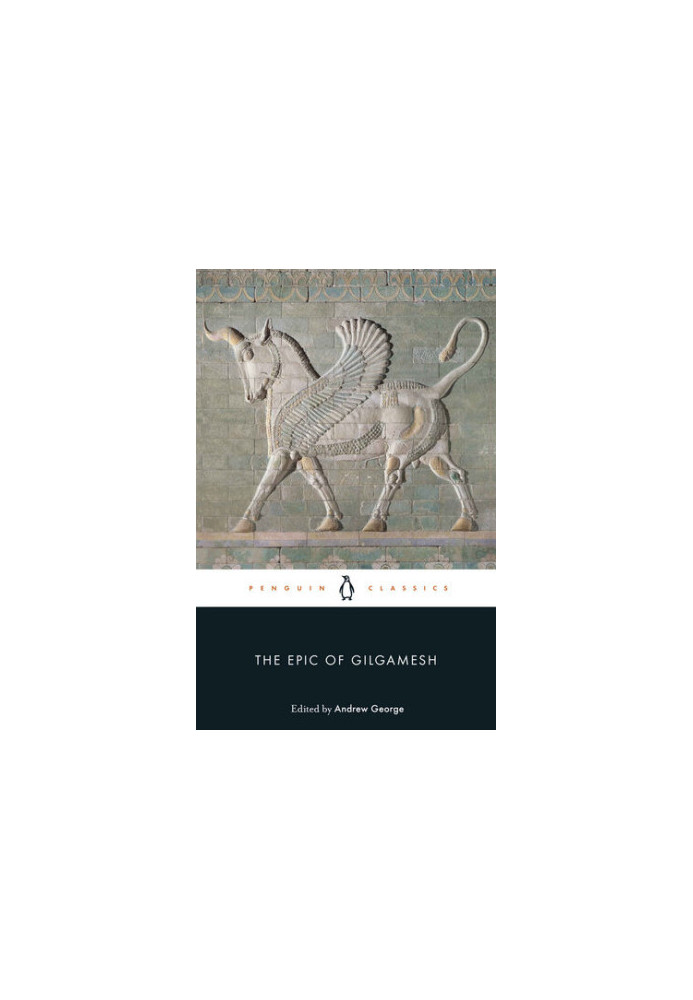 The Epic of Gilgamesh: The Babylonian Epic Poem and Other Texts in Akkadian and Sumerian (2nd ed.)