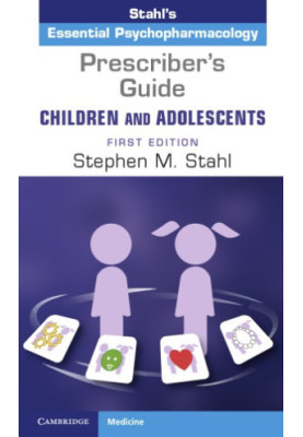 Prescriber's Guide - Children and Adolescents: Volume 1: Stahl's Essential Psychopharmacology