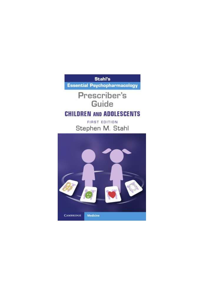 Prescriber's Guide - Children and Adolescents: Volume 1: Stahl's Essential Psychopharmacology