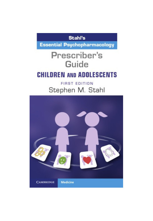 Prescriber's Guide - Children and Adolescents: Volume 1: Stahl's Essential Psychopharmacology