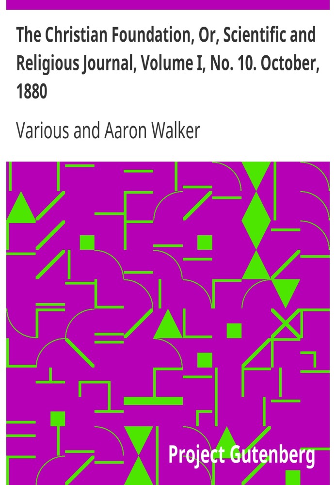 The Christian Foundation, Or, Scientific and Religious Journal, Volume I, No. 10. October, 1880