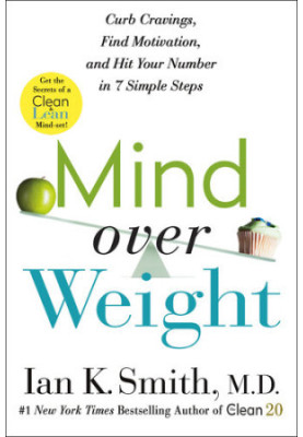 Mind over Weight: Curb Cravings, Find Motivation, and Hit Your Number in 7 Simple Steps