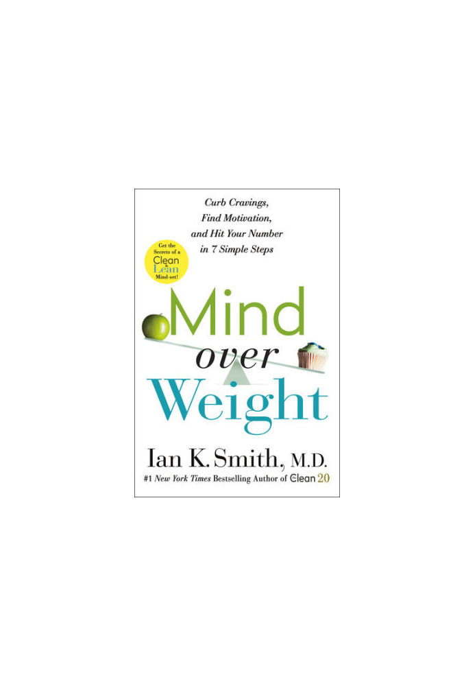 Mind over Weight: Curb Cravings, Find Motivation, and Hit Your Number in 7 Simple Steps
