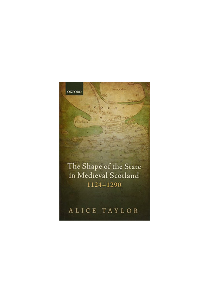 The shape of the state in medieval Scotland, 1124-1290