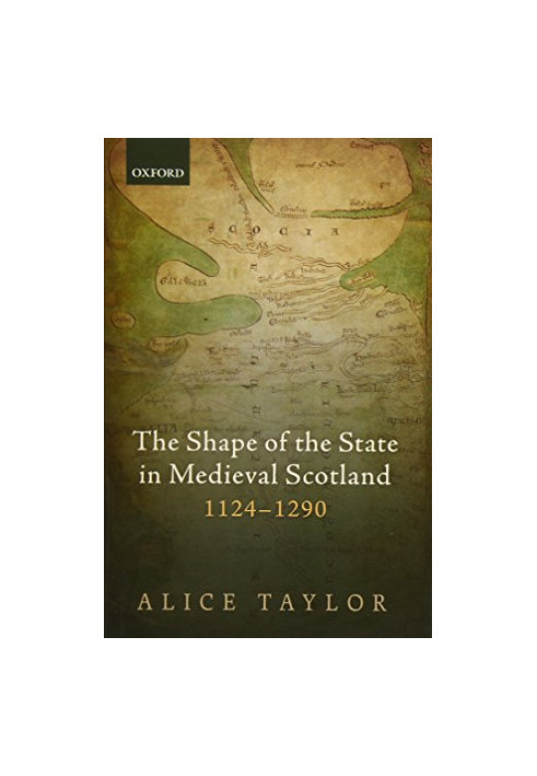 The shape of the state in medieval Scotland, 1124-1290