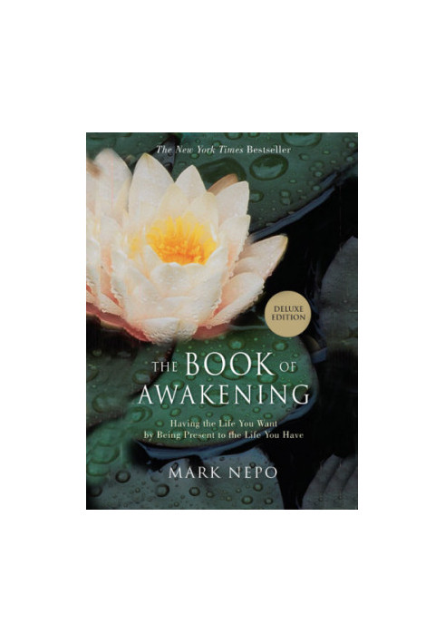 The book of awakening: having the life you want by being present to the life you have