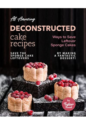 All Amazing Deconstructed Cake Recipes : Ways to Save Leftover Sponge Cakes - Save The Sponge Cake Leftovers by Making a Fant