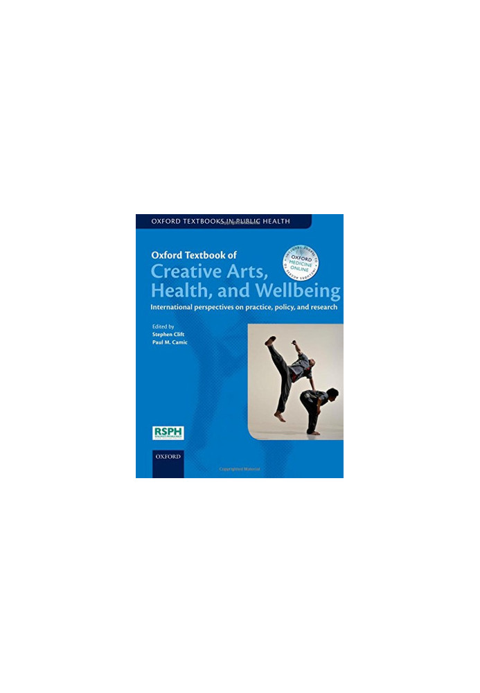 Oxford textbook of creative arts, health, and wellbeing : international perspectives on practice, policy, and research