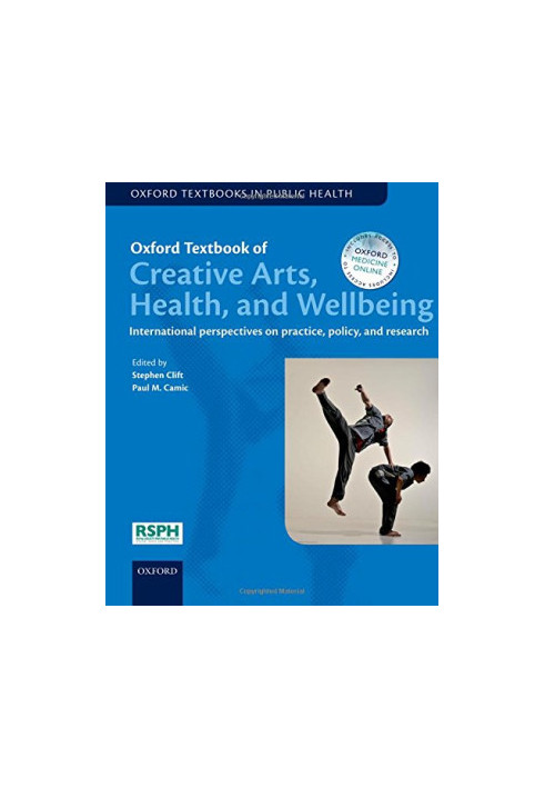 Oxford textbook of creative arts, health, and wellbeing : international perspectives on practice, policy, and research