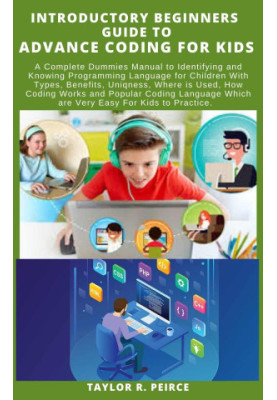 INTRODUCTORY BEGINNERS GUIDE TO ADVANCE CODING FOR KIDS
