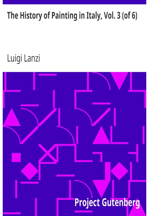 История живописи в Италии, Том. 3 (из 6) От периода возрождения изобразительного искусства до конца XVIII века
