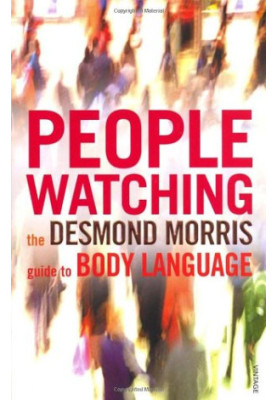Peoplewatching: The Desmond Morris Guide to Body Language