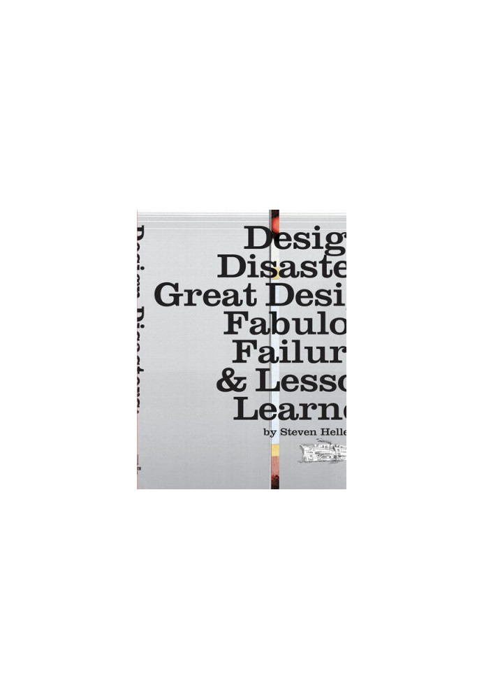 Design Disasters: Great Designers, Fabulous Failure, and Lessons Learned