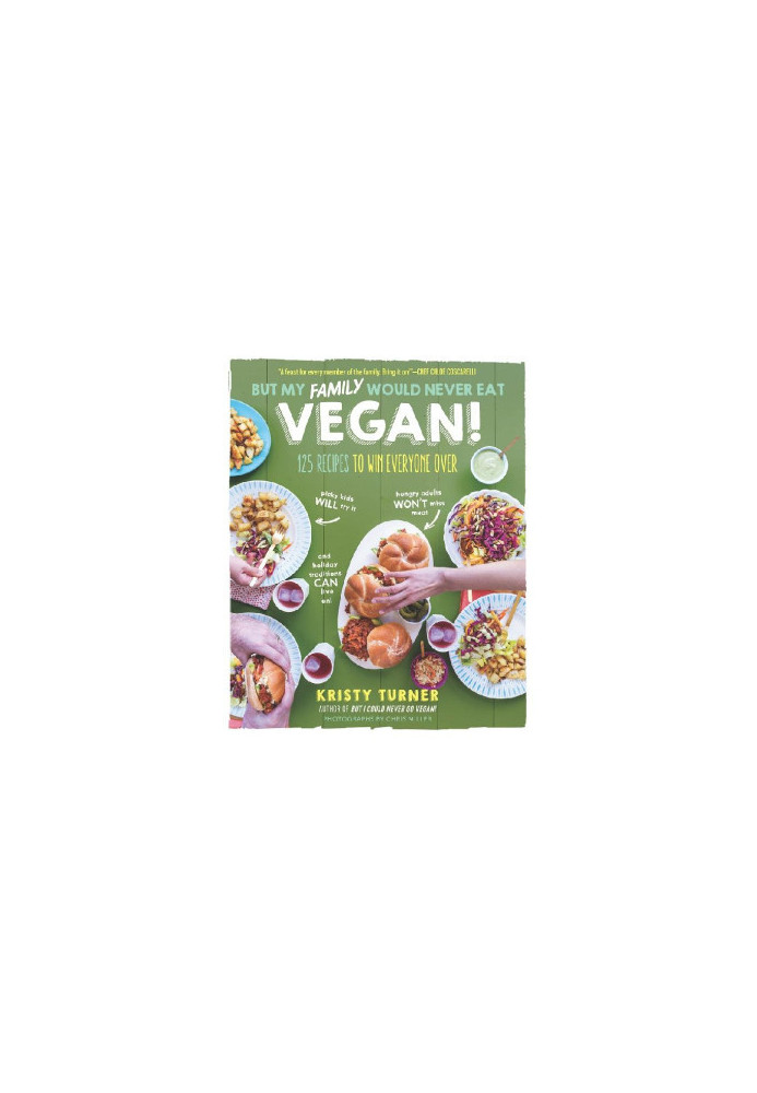 But My Family Would Never Eat Vegan!