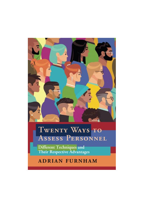 Twenty Ways to Assess Personnel : Different Techniques and their Respective Advantages