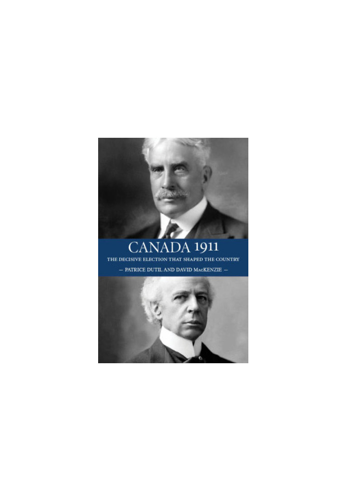 Canada 1911: the decisive election that shaped the country