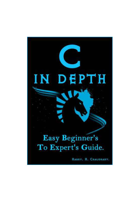 C in Depth: Easy Beginner's To Expert's Guide