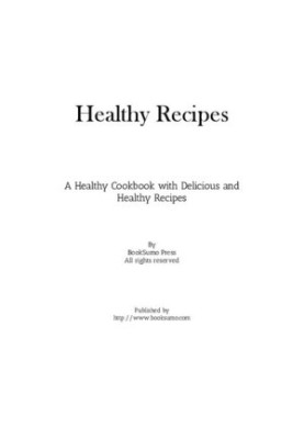 Healthy Recipes: A Clean Cookbook with Delicious and Healthy Recipes