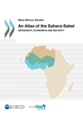 West African Studies An Atlas of the Sahara-Sahel : Geography, Economics and Security.