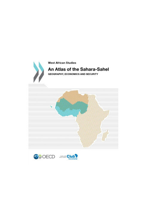 West African Studies An Atlas of the Sahara-Sahel : Geography, Economics and Security.