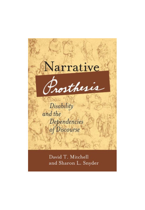 Narrative prosthesis: disability and the dependencies of discourse