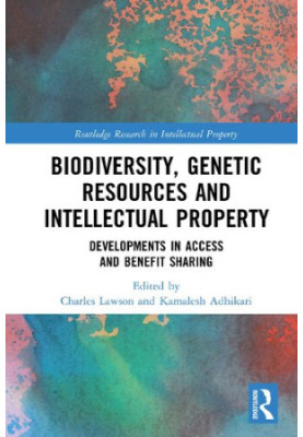 Biodiversity, Genetic Resources and Intellectual Property: Developments in Access and Benefit Sharing