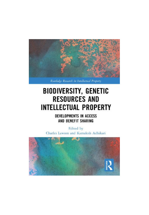 Biodiversity, Genetic Resources and Intellectual Property: Developments in Access and Benefit Sharing