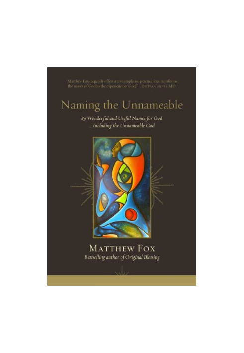 Naming the Unnameable: 89 Wonderful and Useful Names for God …Including the Unnameable God