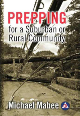 Prepping for a Suburban or Rural Community. Building a Civil Defense Plan for a Long-Term Catastrophe