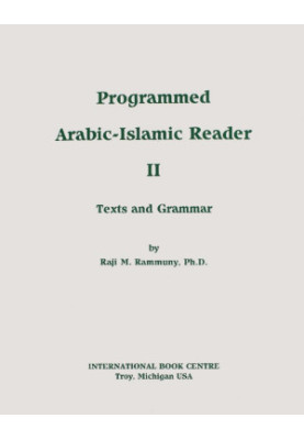 Programmed Arabic-Islamic Reader II Texts and Grammar