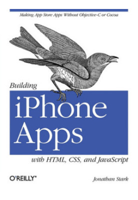 Building iphone apps with html, css, and javascript: Making App Store Apps Without Objective-C or Cocoa