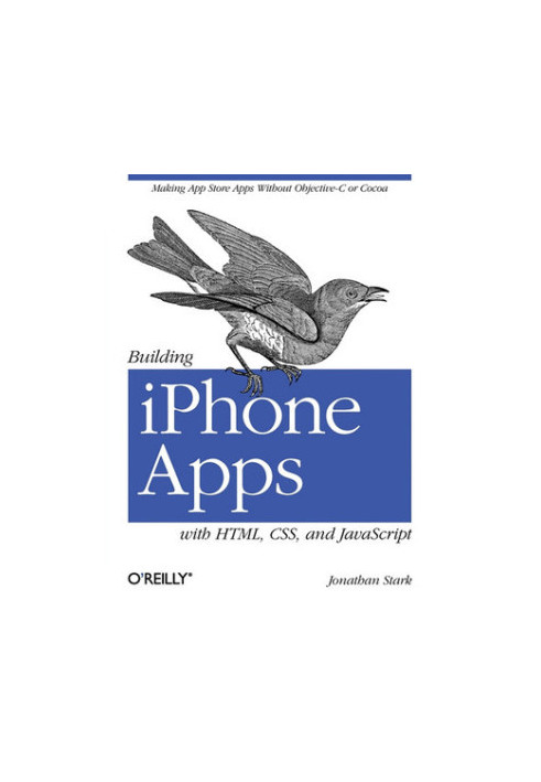 Building iphone apps with html, css, and javascript: Making App Store Apps Without Objective-C or Cocoa