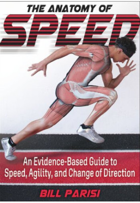 The Anatomy of Speed: An Evidence-based guide to Speed, Agility and Change of direction