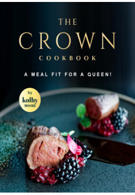 The Crown Cookbook: A Meal Fit for A Queen!