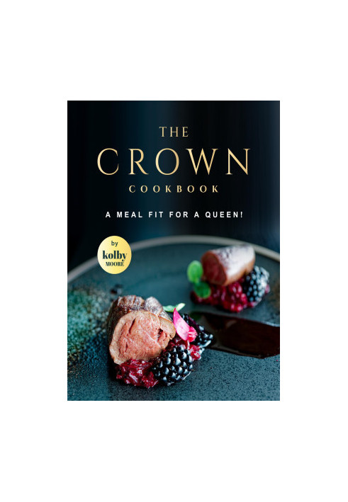 The Crown Cookbook: A Meal Fit for A Queen!
