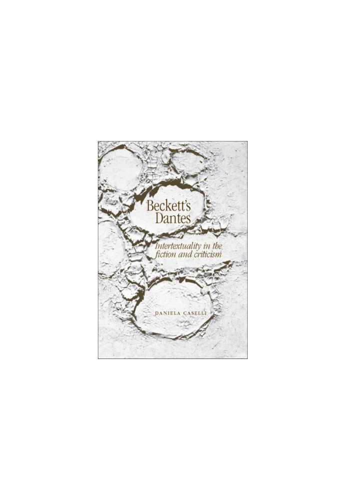 Beckett's Dantes : Intertextuality in the fiction and criticism