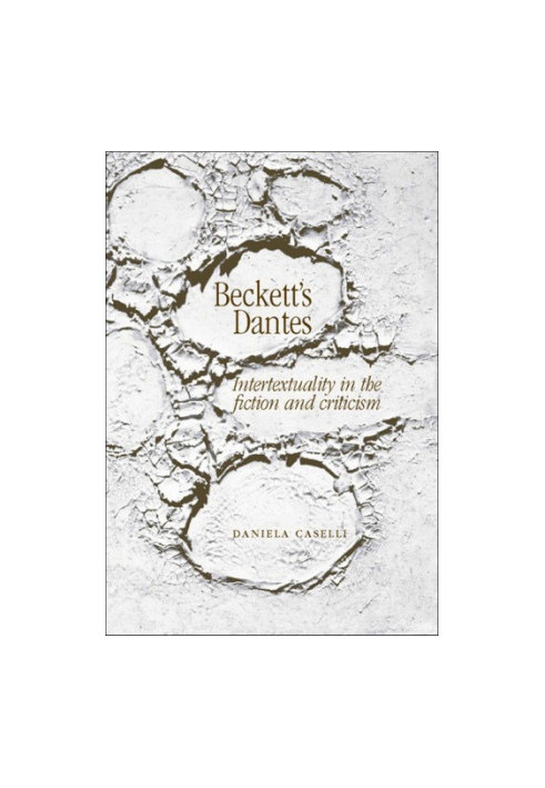 Beckett's Dantes : Intertextuality in the fiction and criticism