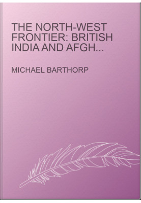The North-west Frontier: British India and Afghanistan - A Pictorial History, 1839-1947 (1982)