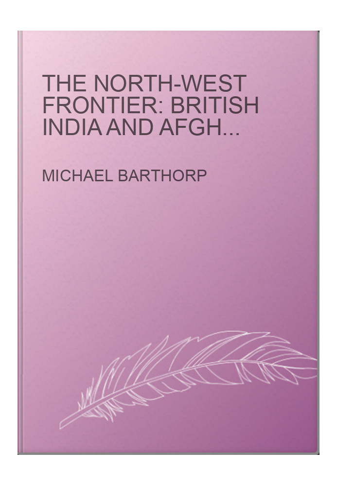 The North-west Frontier: British India and Afghanistan - A Pictorial History, 1839-1947 (1982)