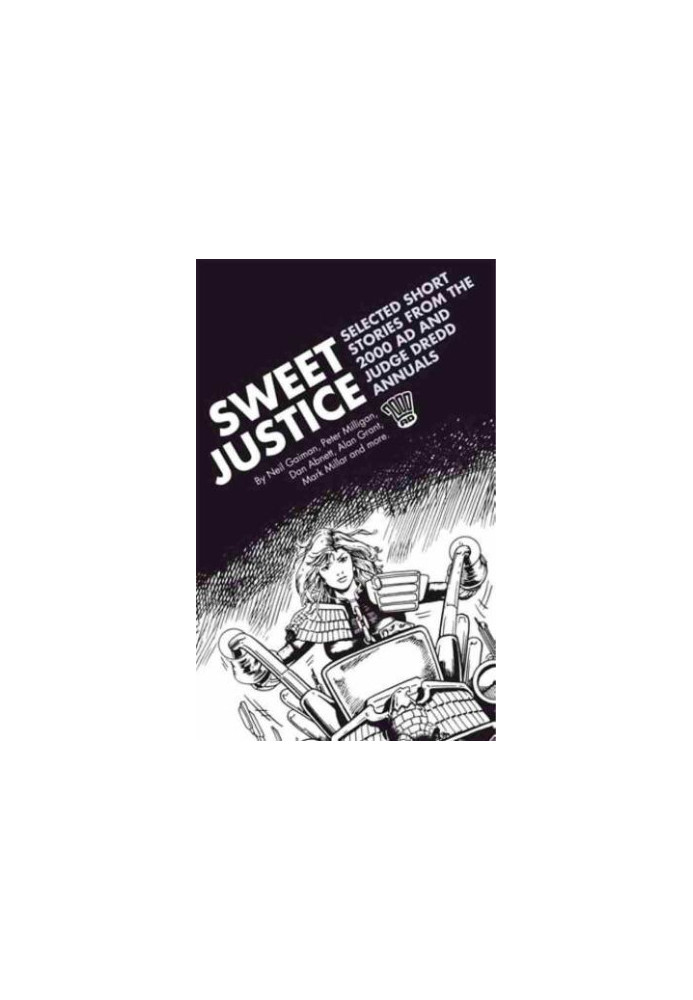 Sweet Justice: Selected Short Stories from the 2000 AD and Judge Dredd Annuals