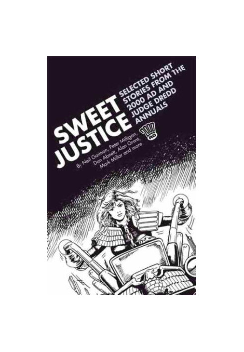 Sweet Justice: Selected Short Stories from the 2000 AD and Judge Dredd Annuals