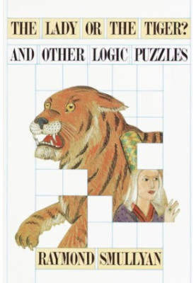 The Lady or the Tiger? And Other Logic Puzzles