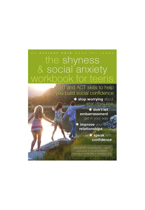 The shyness and social anxiety workbook for teens: CBT and act skills to help you build social confidence
