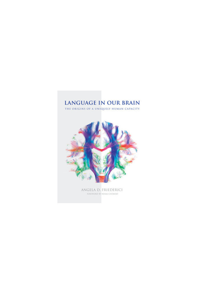 Language in Our Brain - The Origins of a Uniquely Human Capacity