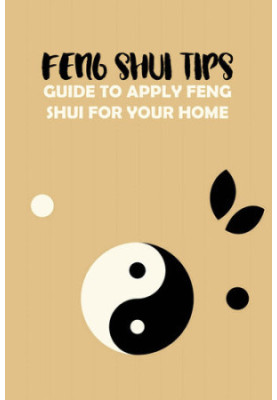 Feng Shui Tips: Guide to Apply Feng Shui for Your Home