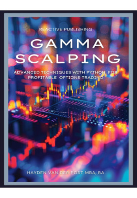 Gamma Scalping: Advanced Python Techniques for Profitable Trading: A Comprehensive Guide for 2024