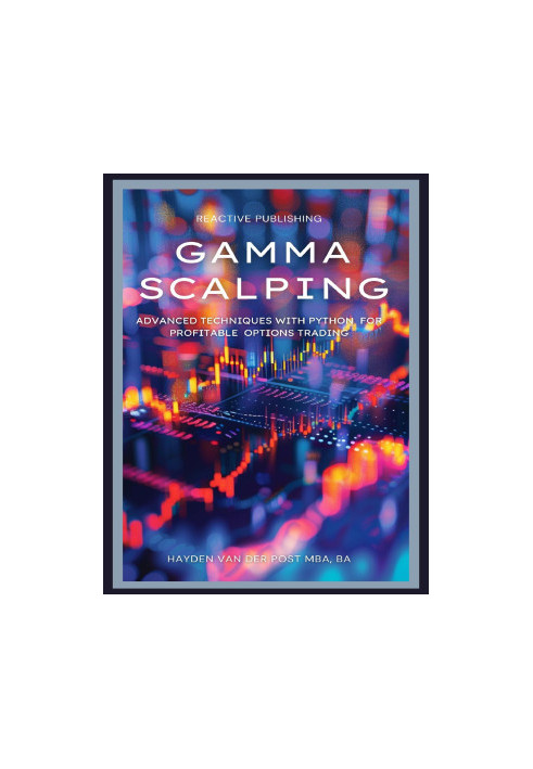 Gamma Scalping: Advanced Python Techniques for Profitable Trading: A Comprehensive Guide for 2024