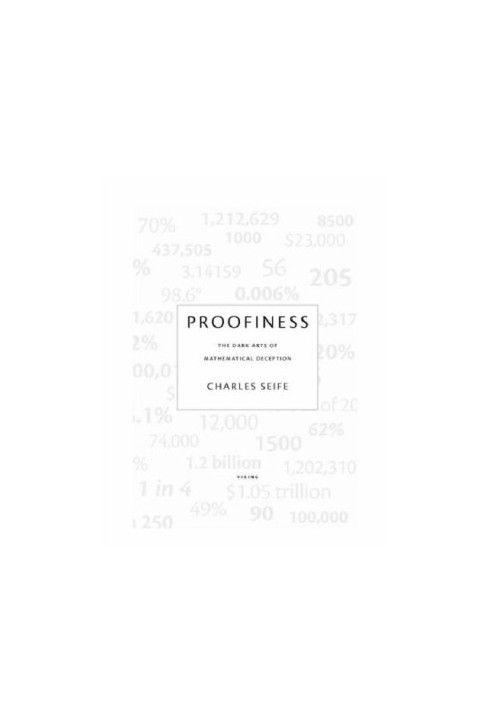 Proofiness: The Dark Art of Mathematical Deception