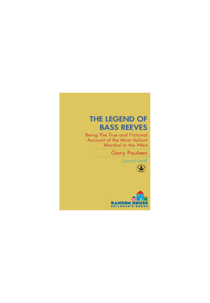 The Legend of Bass Reeves: Being the True & Fictional Account of the Most Valiant Marshal in West